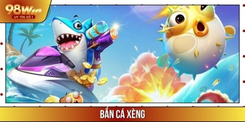 Bắn Cá Xèng 98WIN – Thỏa Sức Kiếm Xèng Đơn Giản, Hấp Dẫn