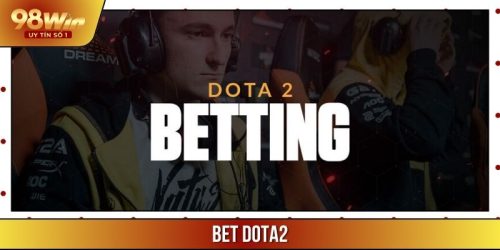 Bet Dota2 Là Gì? Khám Phá Game Cá Cược Hiện Đại Đầy Hấp Dẫn