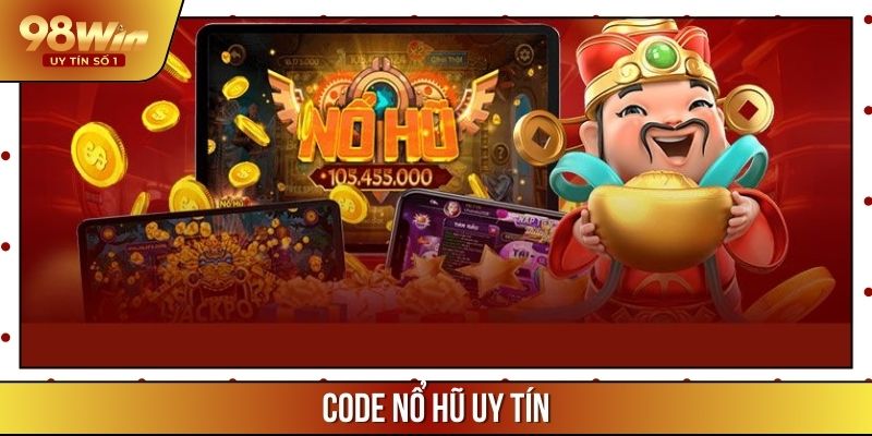 Săn Mã Code Nổ Hũ Uy Tín Cùng Nhà Cái 98WIN Nổi Tiếng