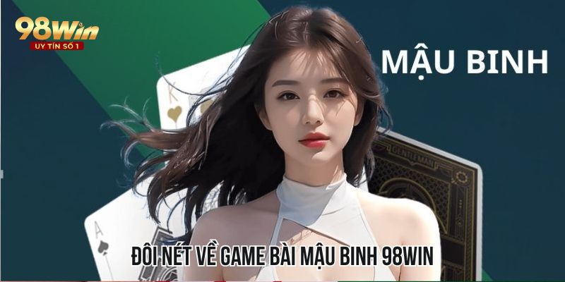 Đôi nét về game bài Mậu Binh 98WIN