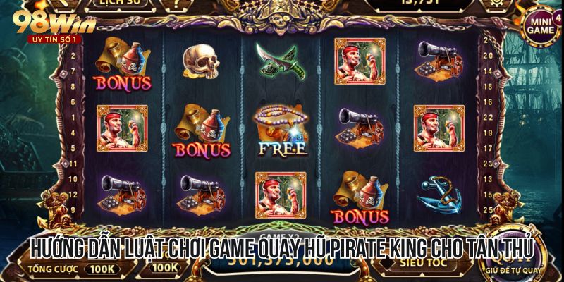 Hướng dẫn luật chơi game quay hũ Pirate King cho tân thủ