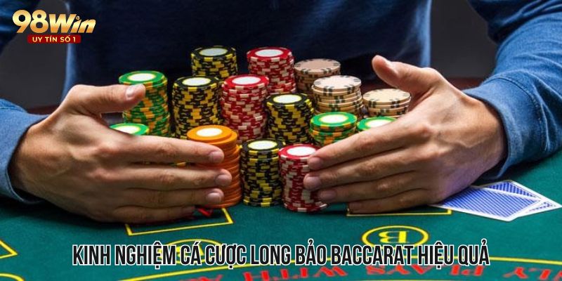 Kinh nghiệm chơi tốt trò chơi cá cược long bảo baccarat trực tuyến tại nhà cái