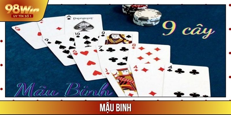 Mậu Binh – Game Bài Đẳng Cấp Không Nên Bỏ Lỡ Tại 98WIN