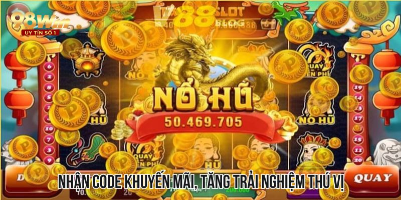 Nhận code nổ hũ uy tín tăng cơ hội thắng thưởng lớn