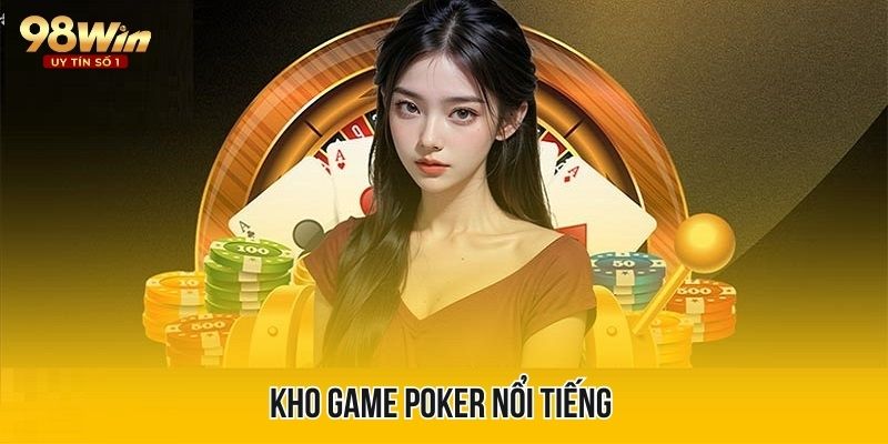 Nhiều lựa chọn trò chơi Poker hấp dẫn cho anh em lựa chọn