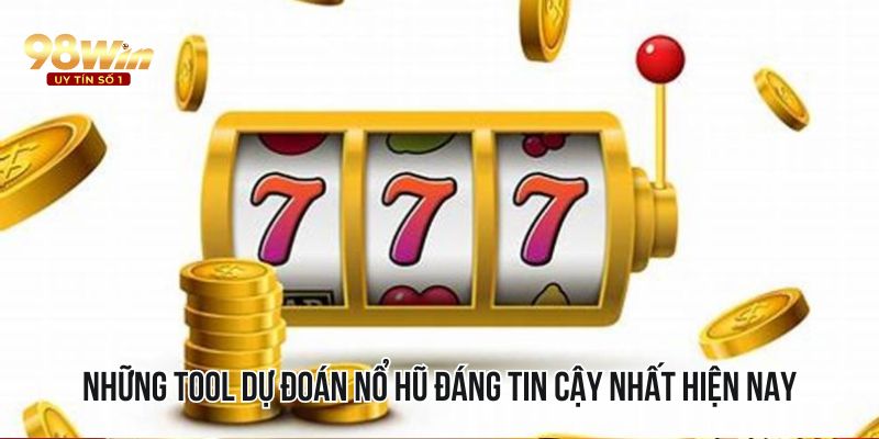 Những tool dự đoán Nổ Hũ đáng tin cậy nhất hiện nay