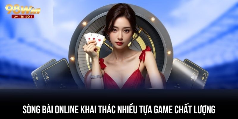 Sòng bài online khai thác nhiều tựa game chất lượng, cuốn hút